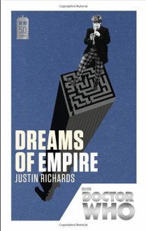 Doctor Who: Dreams of Empire - Justin Richards