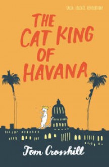 The Cat King of Havana - Tom Crosshill