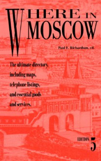 Where in Moscow - Paul E. Richardson