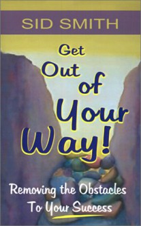 Get Out of Your Way! - Sid Smith