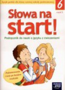 Słowa na start. Podręcznik do nauki o języku z ćwiczeniami 6/1 - Anna Wojciechowska