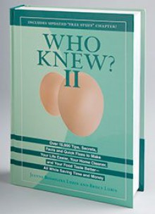 Who Knew II (Over 15,000 Tips, Secrets, Facts and Quick Fixes to Make Your Life Easier, Your Home Cleaner, and Your Food Test Better) - Jeanne Bossolina, Bruce Lubin Lubin