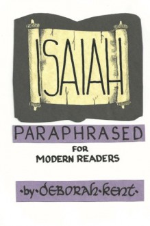 Isaiah Paraphrased for Modern Readers - Deborah Kent