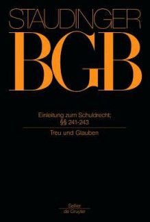 Einleitung Zum Schuldrecht; 241-243: (Treu Und Glauben) - Dirk Olzen, Dirk Looschelders, Gottfried Schiemann