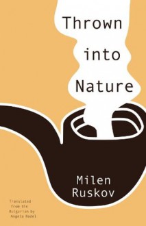 Thrown into Nature - Milen Ruskov, Angela Rodel