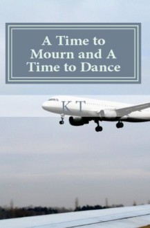 A Time to Mourn and A Time to Dance (A Messianic Christian Romance) - K T