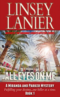 All Eyes on Me (A Miranda and Parker Mystery Book 1) - Linsey Lanier