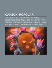 Canzoni Popolari: Canzoni Natalizie, Canzoni Politiche, Winter Wonderland, Giovinezza, El Cant Dels Ocells, Here Comes Santa Claus - Source Wikipedia