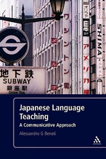 Japanese Language Teaching: A Communicative Approach - Alessandro G. Benati