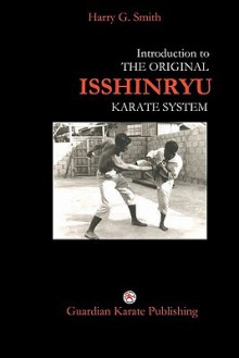 Introduction to the Original Isshinryu Karate System - Harry Smith