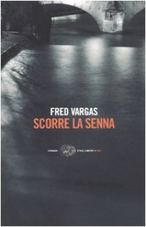 Scorre la Senna - Fred Vargas, Margherita Botto