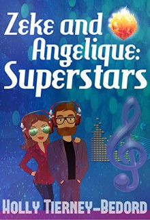 Zeke and Angelique: Superstars - Holly Tierney-Bedord