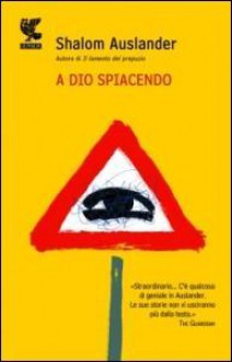 A Dio spiacendo - Shalom Auslander, Elettra Caporello