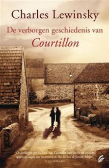 De verborgen geschiedenis van Courtillon - Charles Lewinsky