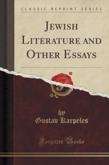 Jewish Literature and Other Essays (Classic Reprint) - Gustav Karpeles