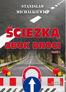 Sciezka obok drogi Czesc 1 - Michalkiewicz Stanislaw