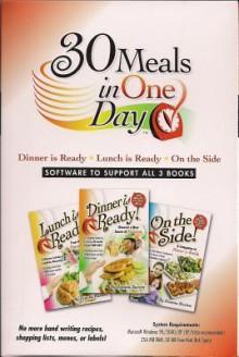 Dinner is Ready, Lunch is Ready, On the Side: 30 Meals in One Day; Software to Support all 3 Books - Deanna Buxton