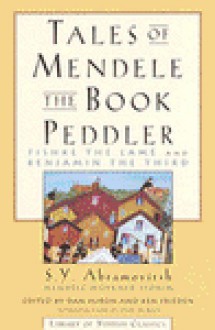 Tales of Mendele the Book Peddler - Mendele Mokher Sefarim, S.Y. Abramovitsh