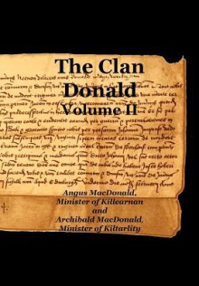 The Clan Donald - Volume 2 - Angus MacDonald, Archibald Macdonald