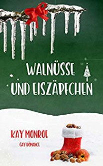 Walnüsse und Eiszäpfchen - Kay Monroe