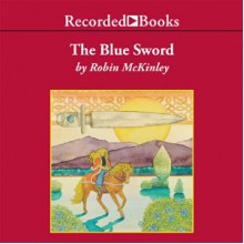 The Blue Sword - Recorded Books LLC,Diane Warren,Robin McKinley