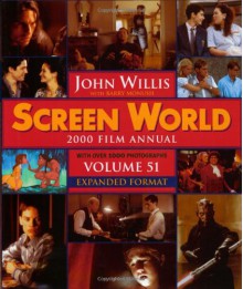 Screen World: 2000 Film Annual: Volume 51 Expanded Format With Over 1,000 Photographs - Barry Monush, John Willis