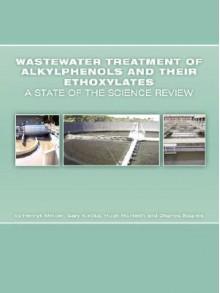 Wastewater Treatment of Alkylphenols & Their Ethoxylates a State of the Science Review - Water Environment Federation