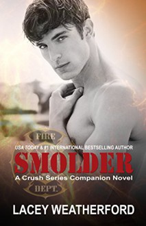 Smolder (Crush series Book 4) - Lacey Weatherford