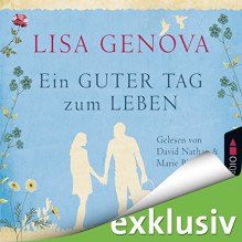 Ein guter Tag zum Leben - Lisa Genova, David Nathan, Marie Bierstedt, Lübbe Audio