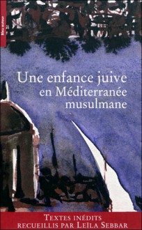 Une enfance juive en Méditerranée musulmane - Leïla Sebbar