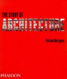 The Story of Architecture - Patrick Nuttgens