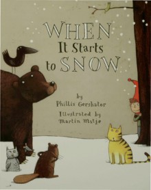 When It Starts to Snow - Phillis Gershator, Martin Matje