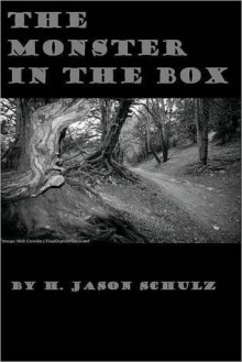 The Monster in the Box - H. Jason Schulz