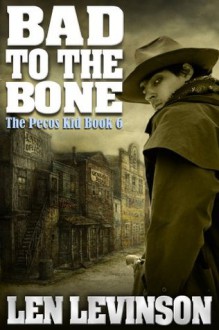 Bad to the Bone (The Pecos Kid) - Len Levinson