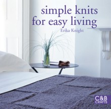 Simple Knits for Easy Living - Erika Knight