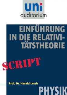 Einführung in die Relativitätstheorie: Physik (German Edition) - Harald Lesch