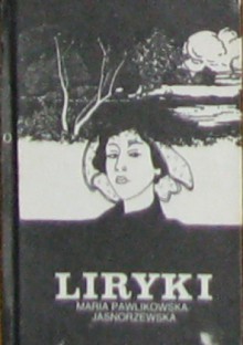 Liryki - Maria Pawlikowska-Jasnorzewska