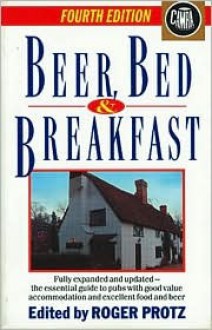 Beer, Bed and Breakfast - Roger Protz