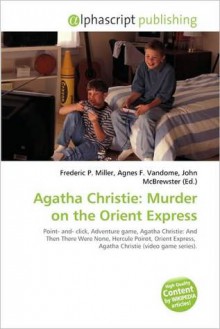 Agatha Christie: Murder on the Orient Express - Agnes F. Vandome, John McBrewster, Sam B Miller II