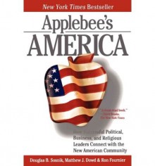 [ Applebee's America: How Successful Political, Business, and Religious Leaders Connect with the New American Community Sosnik, Douglas B. ( Author ) ] { Paperback } 2007 - Douglas B. Sosnik