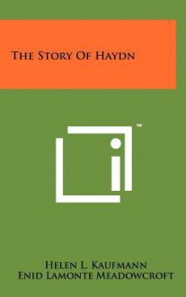 The Story of Haydn - Helen L. Kaufmann, Enid LaMonte Meadowcroft, John Leone