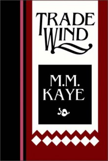 Trade Wind Part 1 Of 2 - M.M. Kaye