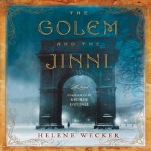 The Golem and the Jinni: A Novel - Helene Wecker, George Guidall