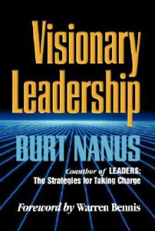 Visionary Leadership - Burt Nanus, Nanus