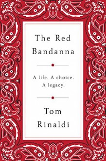 The Red Bandanna: A life, A Choice, A Legacy - Tom Rinaldi