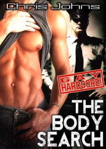 The Body Search - Gay HARDCORE - Chris Johns