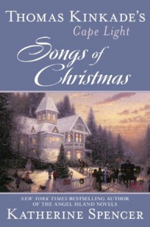 Thomas Kinkade's Cape Light: Songs of Christmas - Thomas Kinkade, Katherine Spencer