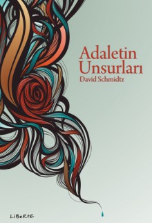 Adaletin Unsurları - David Schmidtz, Muhsin Doğan