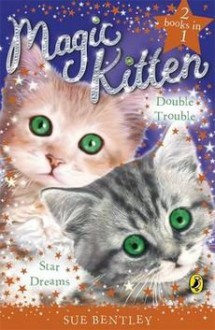 [(Magic Kitten Duos: Star Dreams and Double Trouble )] [Author: Sue Bentley] [Sep-2008] - Sue Bentley