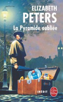 La pyramide oubliée (Amelia Peabody, #11) - Elizabeth Peters